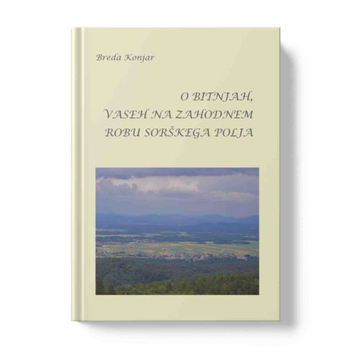 BITNJE O BITNJAH, VASEH NA ZAHODNEM ROBU SORŠKEGA POLJA